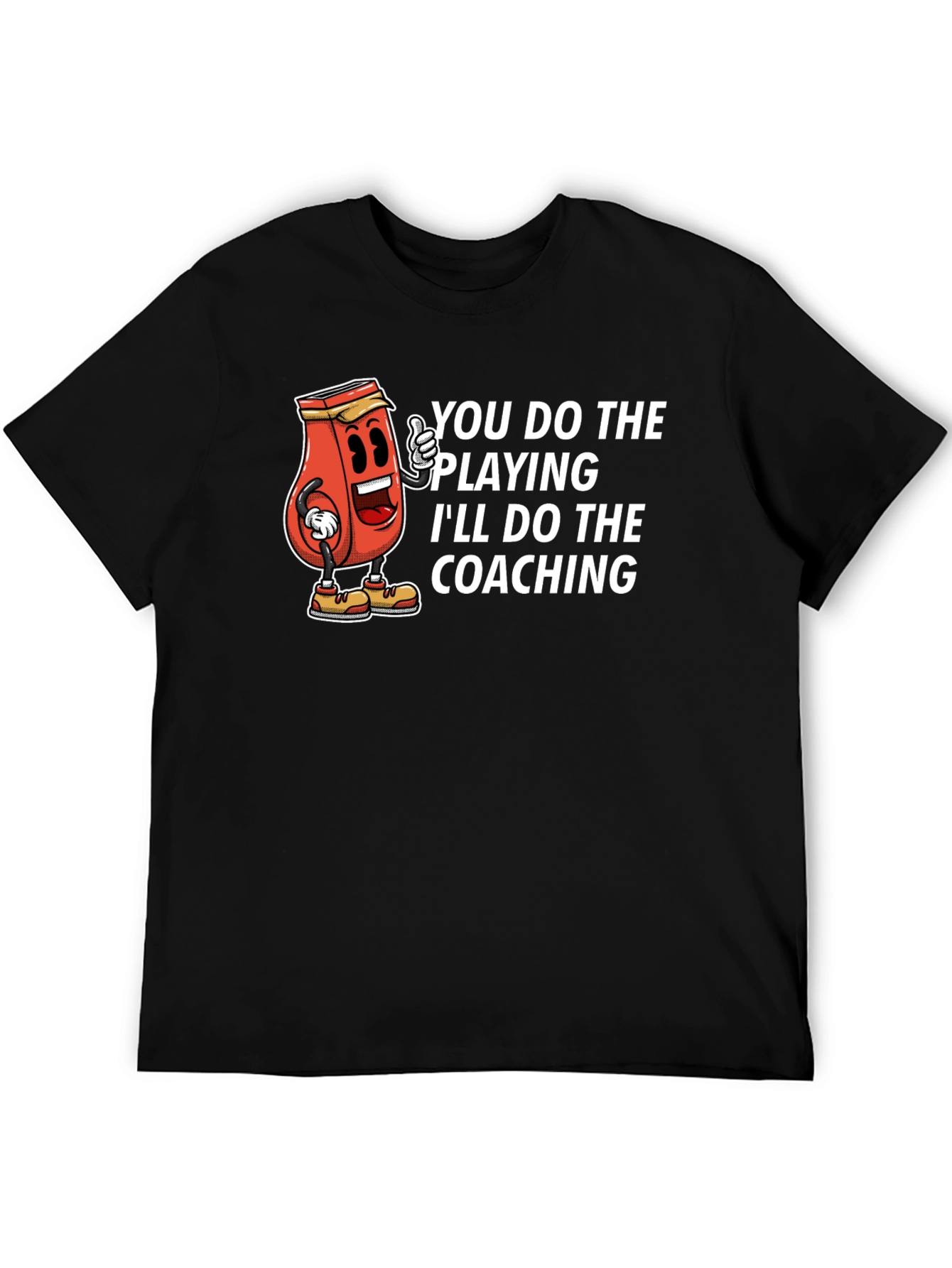 You Do The Playing Ill Do The Coaching T-Shirt