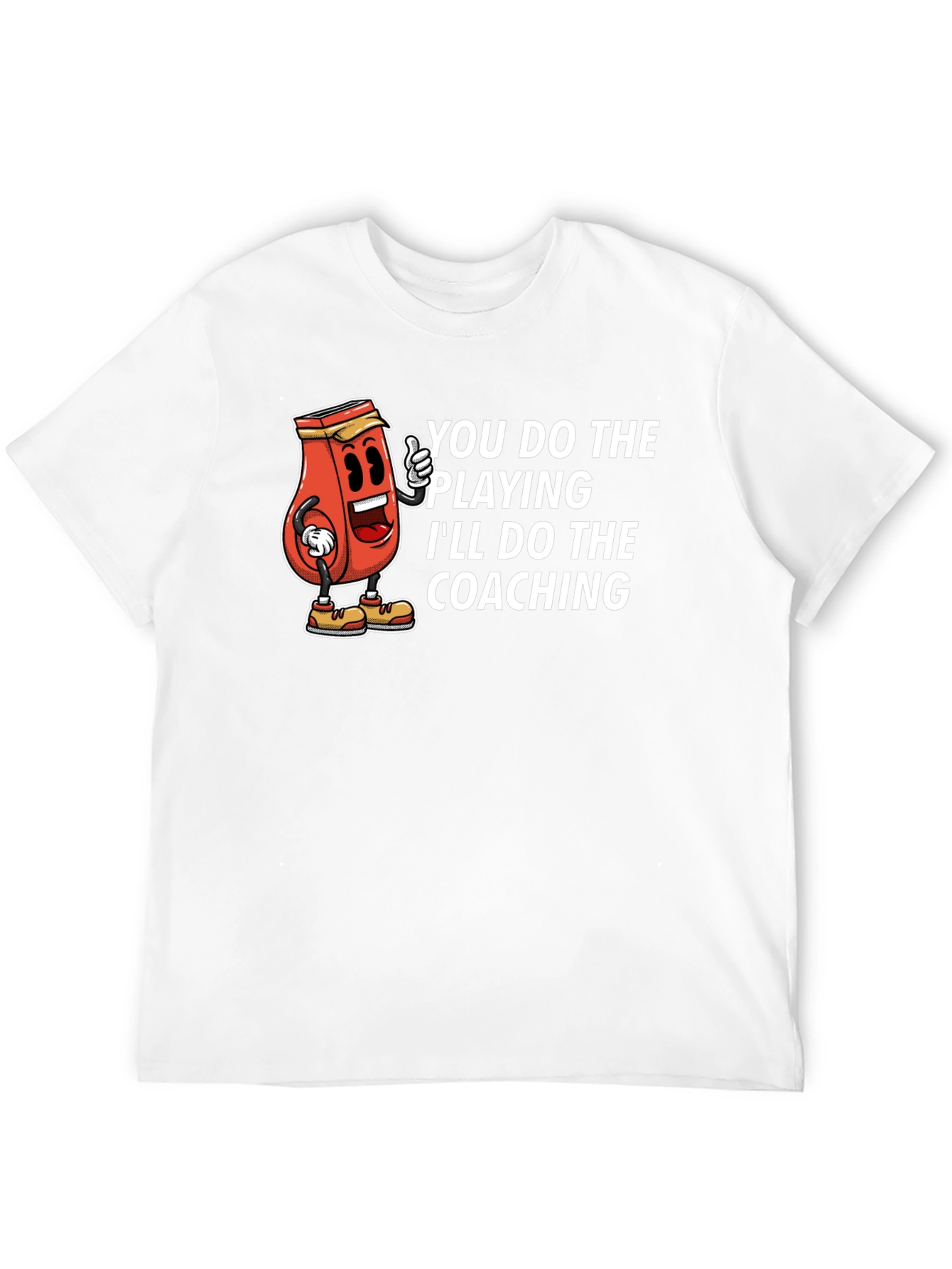 You Do The Playing Ill Do The Coaching T-Shirt