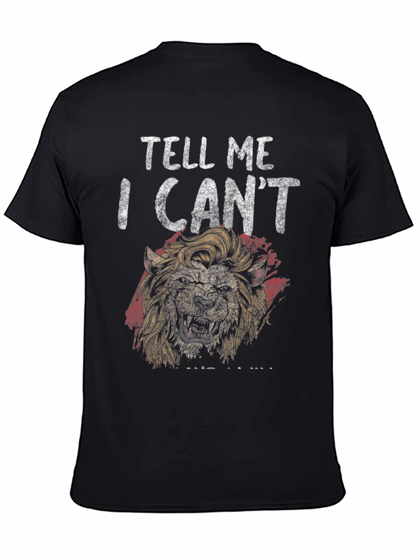 Lion Graphic Tee - Tell Me I Cant T-Shirt