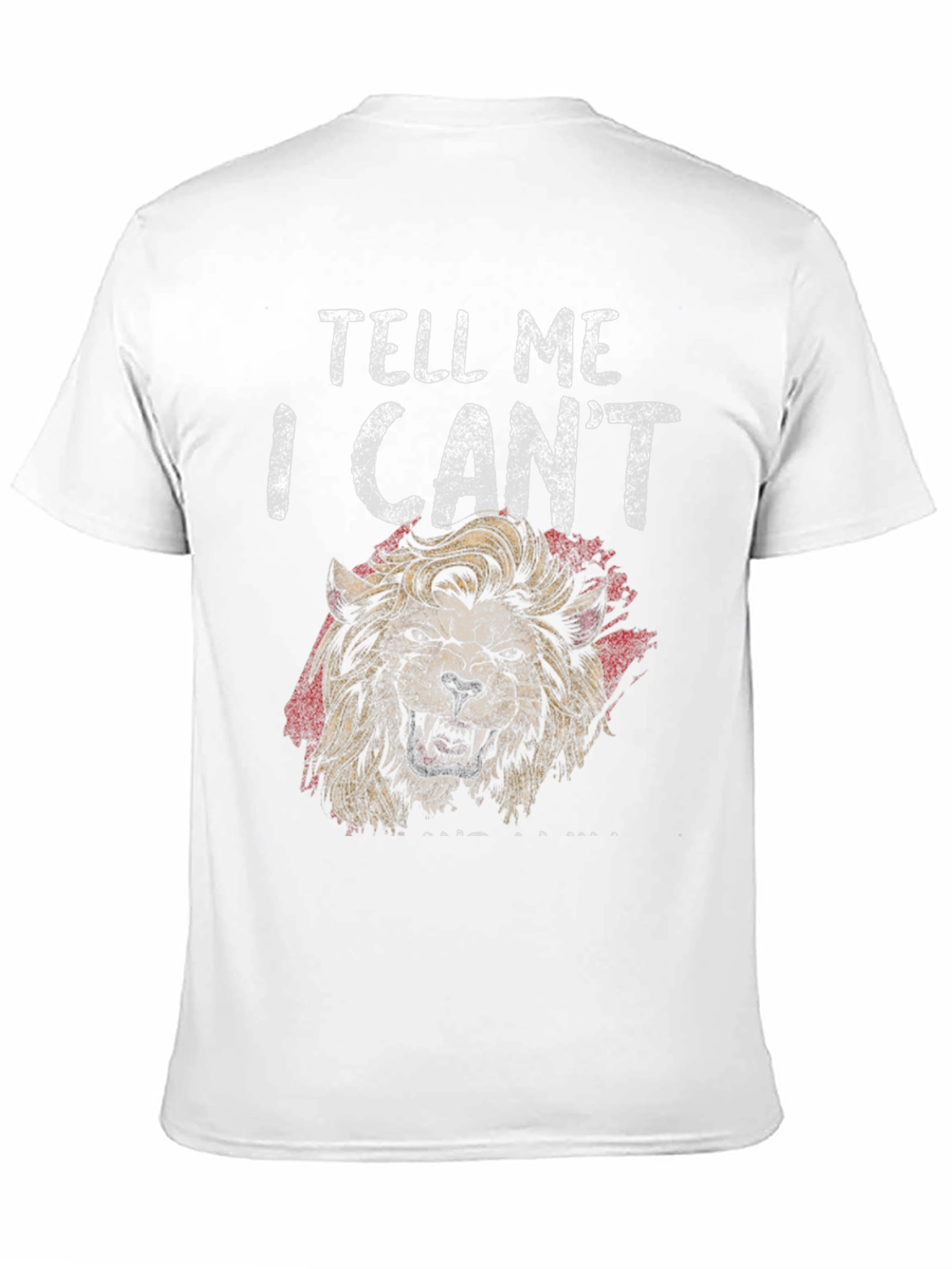 Lion Graphic Tee - Tell Me I Cant T-Shirt