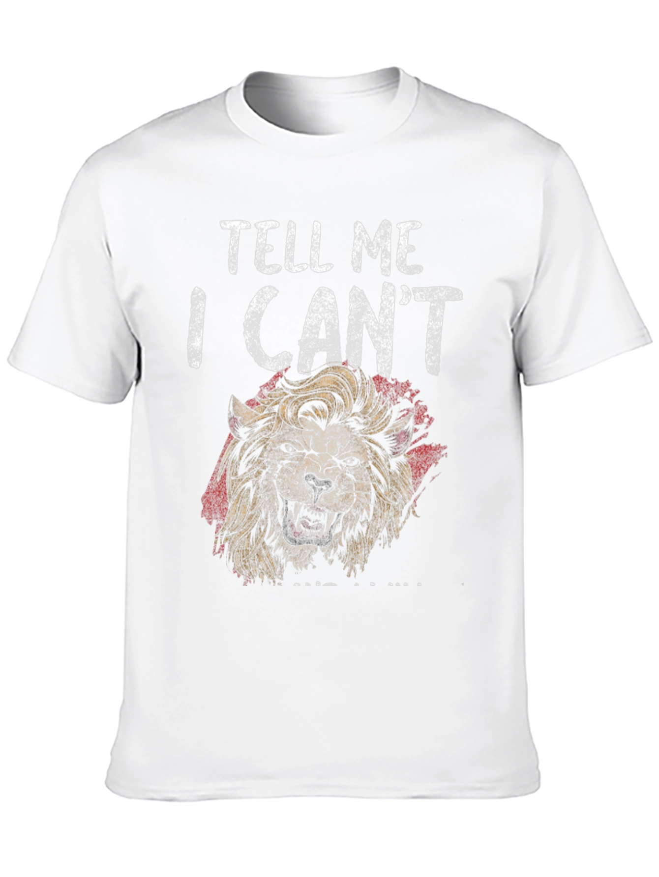 Lion Graphic Tee - Tell Me I Cant T-Shirt