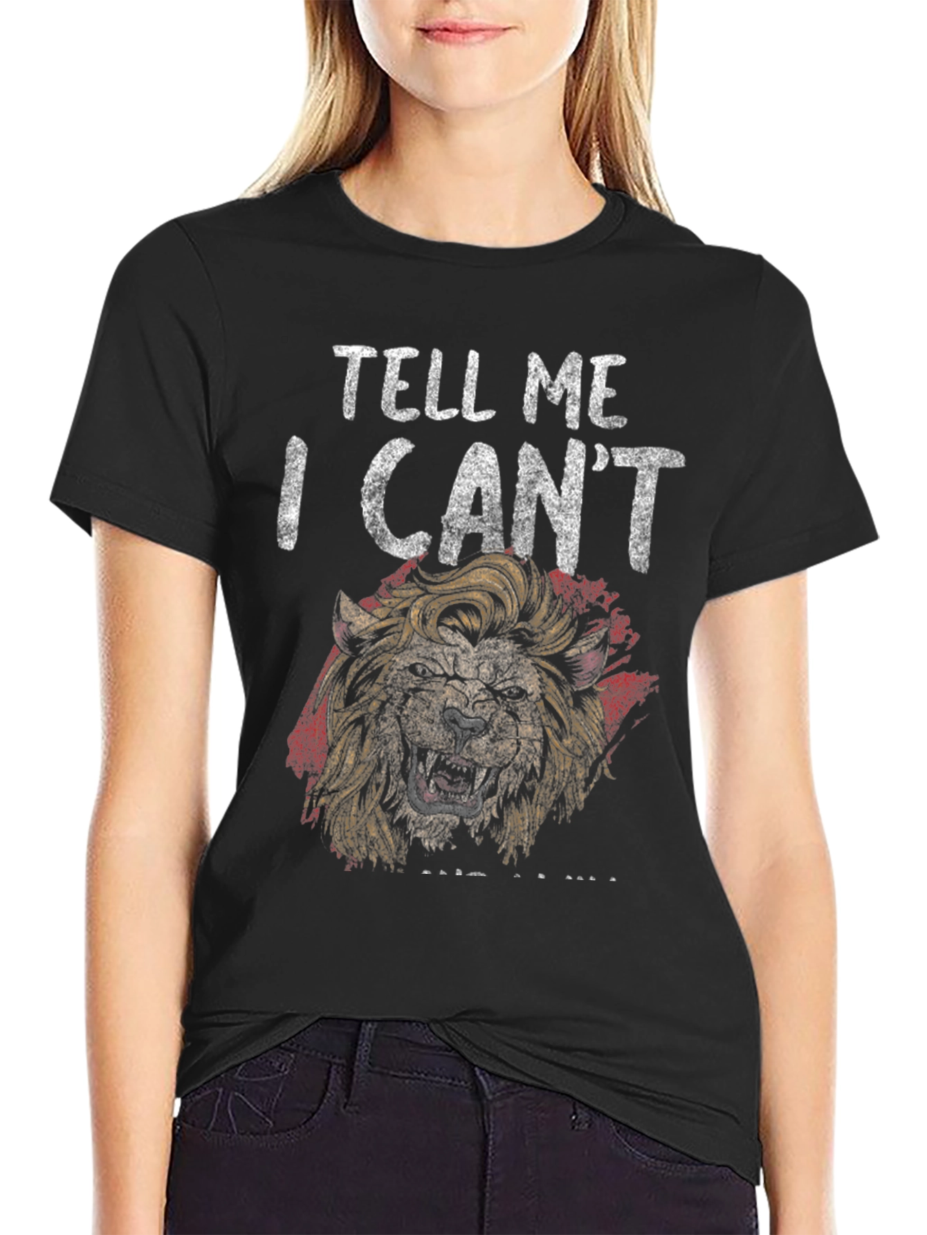 Lion Graphic Tee - Tell Me I Cant T-Shirt