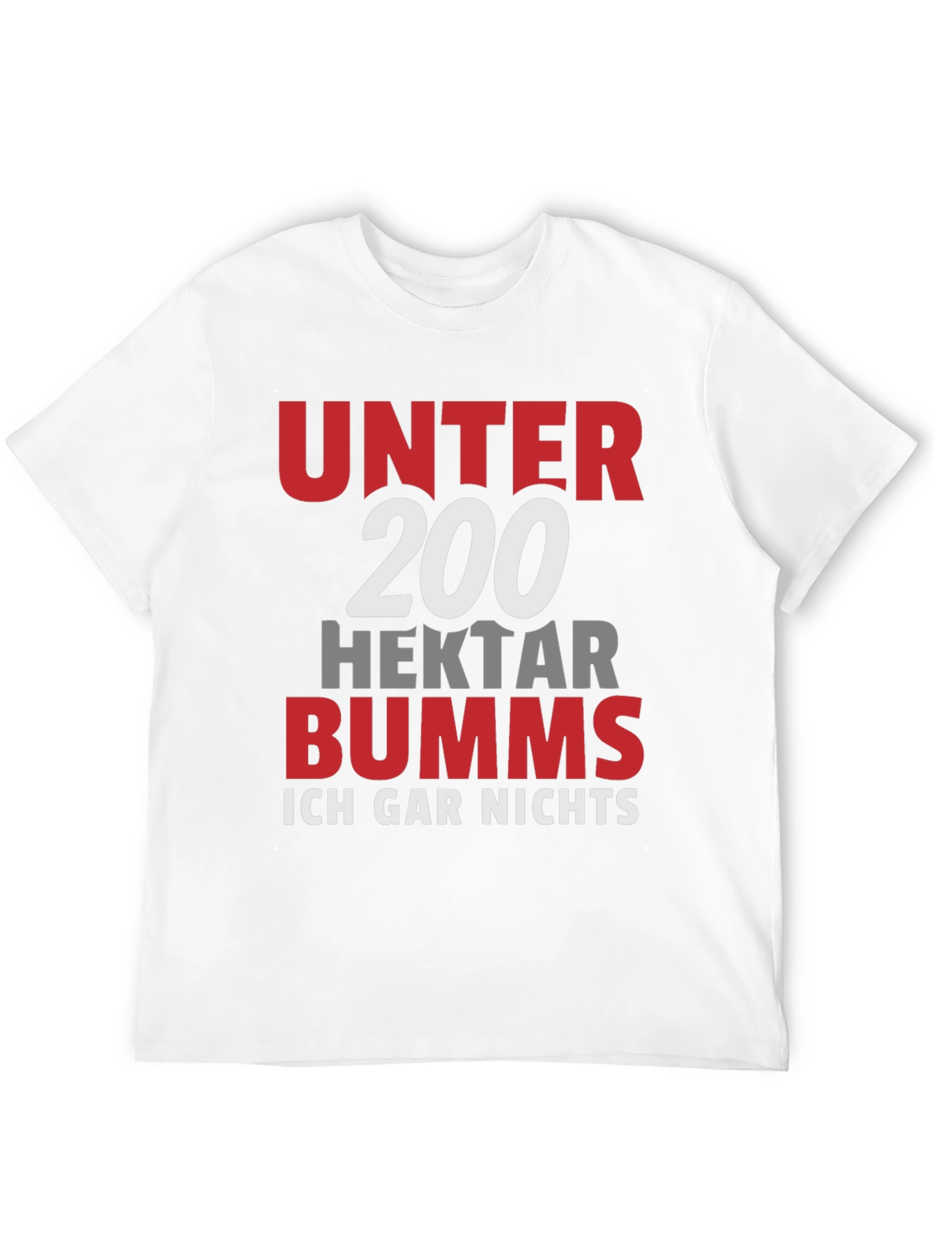 Unter 200 Hektar Bumms T-Shirt