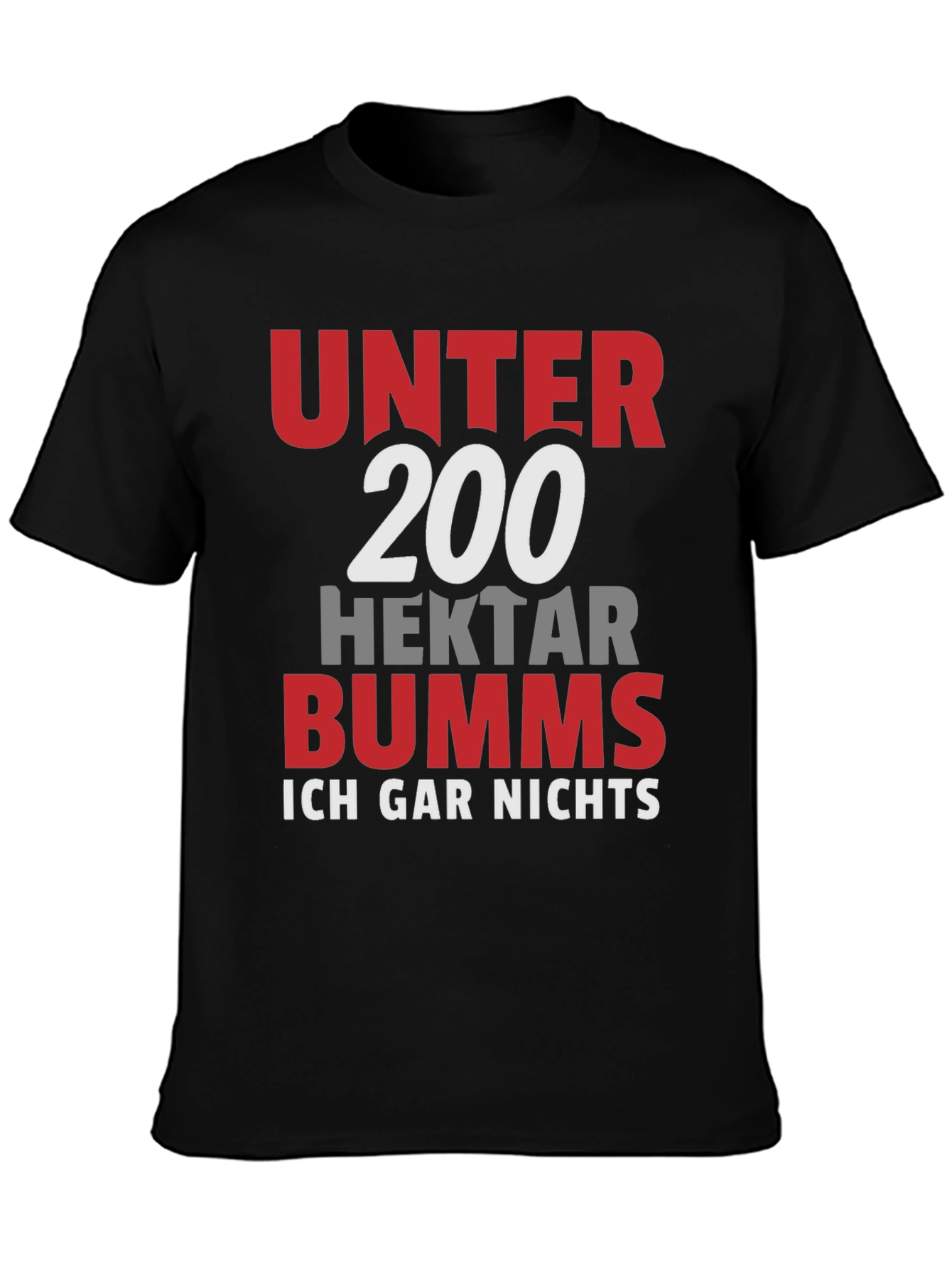 Unter 200 Hektar Bumms T-Shirt