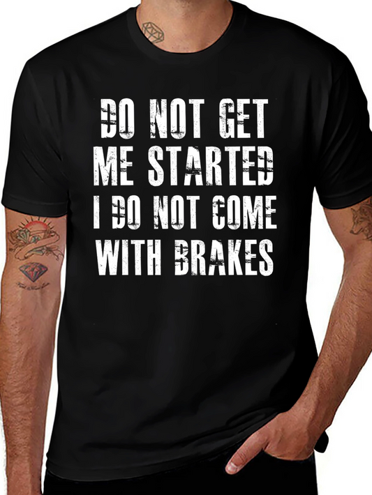 Do Not Get Me Started T-Shirt - Funny Slogan Tee