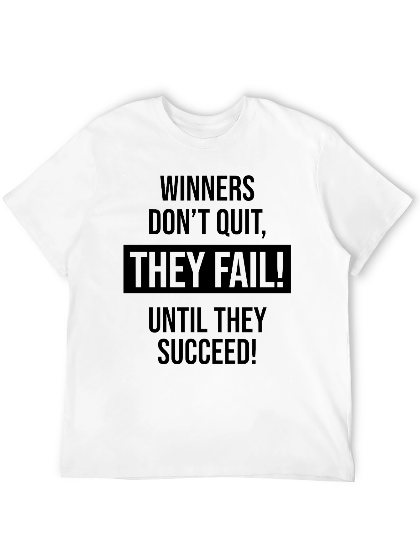 Winners Dont Quit They Fail T-Shirt