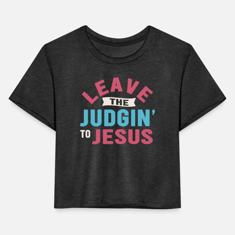 Leave The Judgin' To Jesus