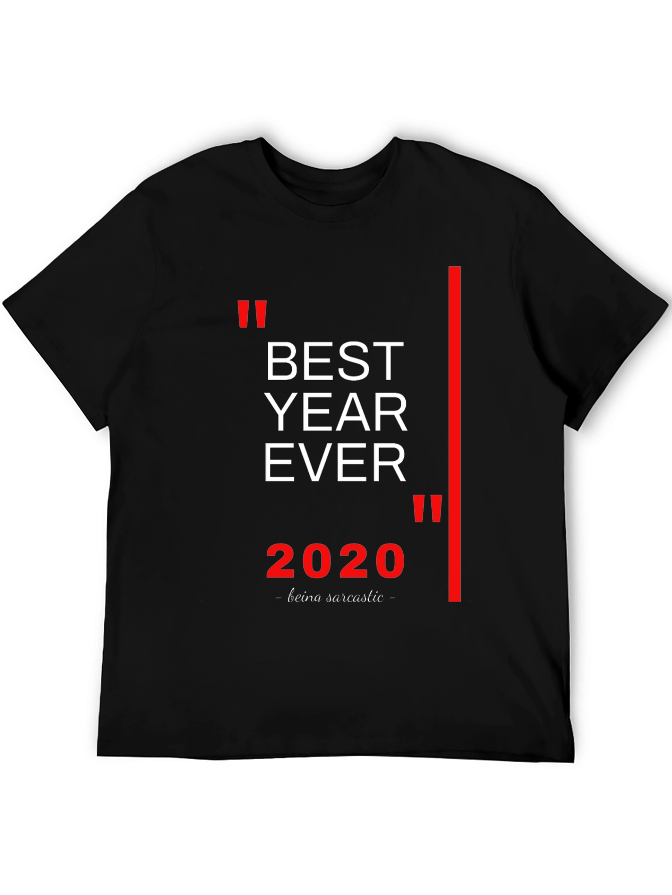 Best Year Ever 2020 Sarcastic T-Shirt