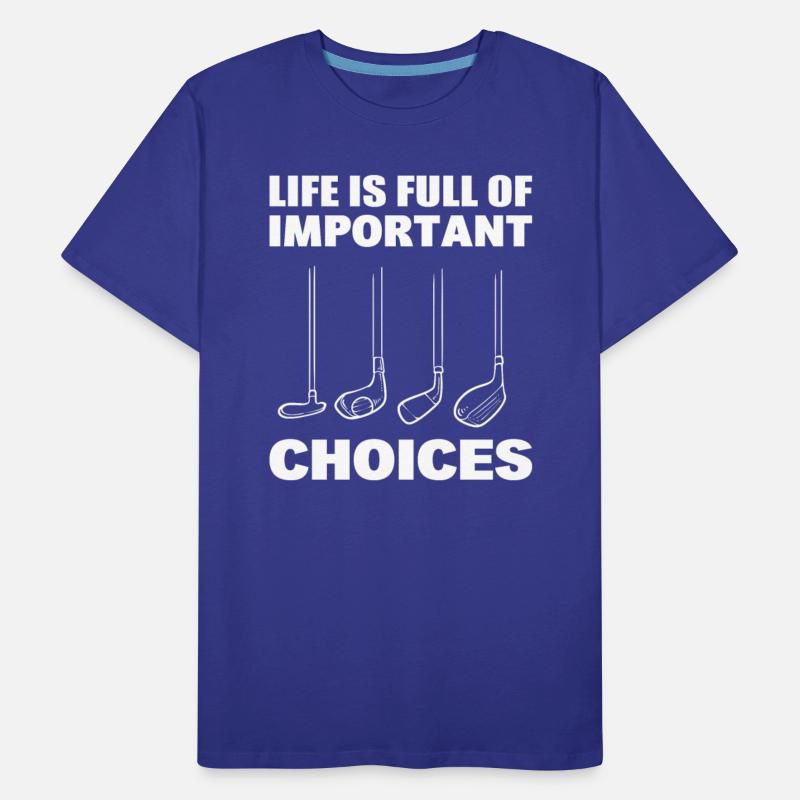 Life Is Full Of Important Decision Golf Cart
