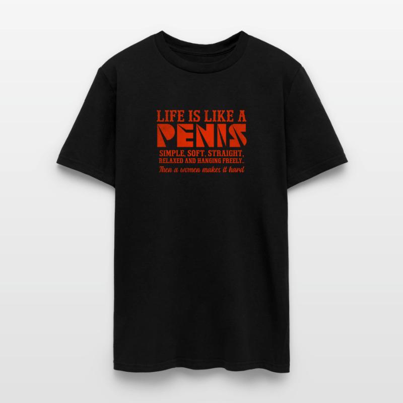 Life is Like a Penis Simple Soft Straight Relaxed