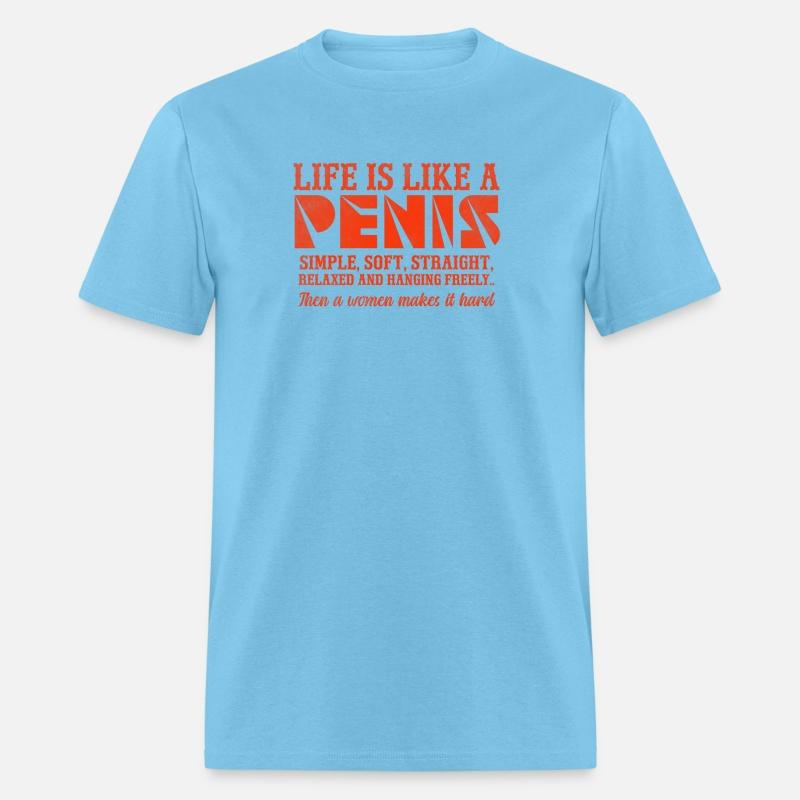 Life is Like a Penis Simple Soft Straight Relaxed
