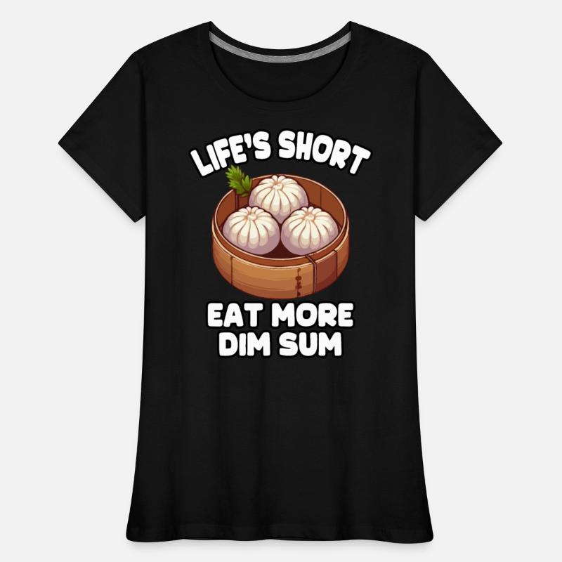 Life's Short Eat More Dim Sum