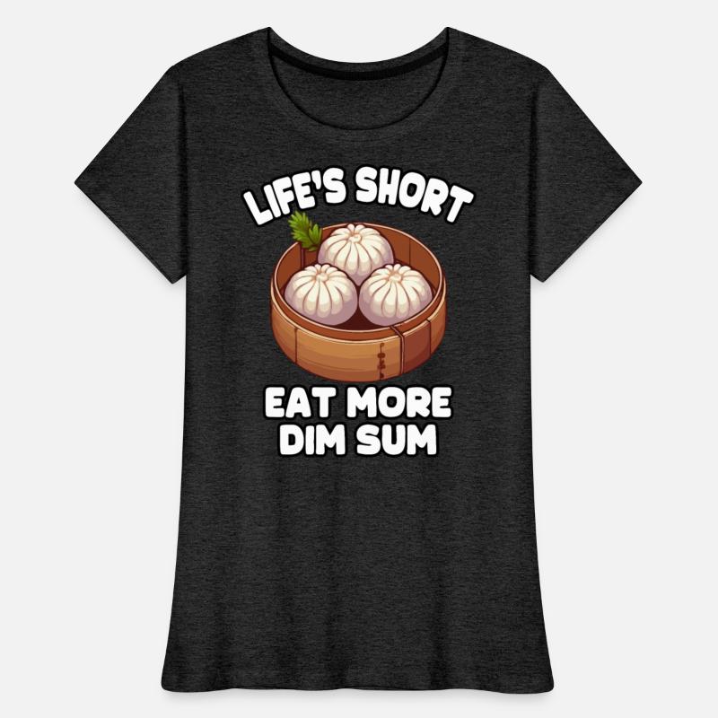 Life's Short Eat More Dim Sum