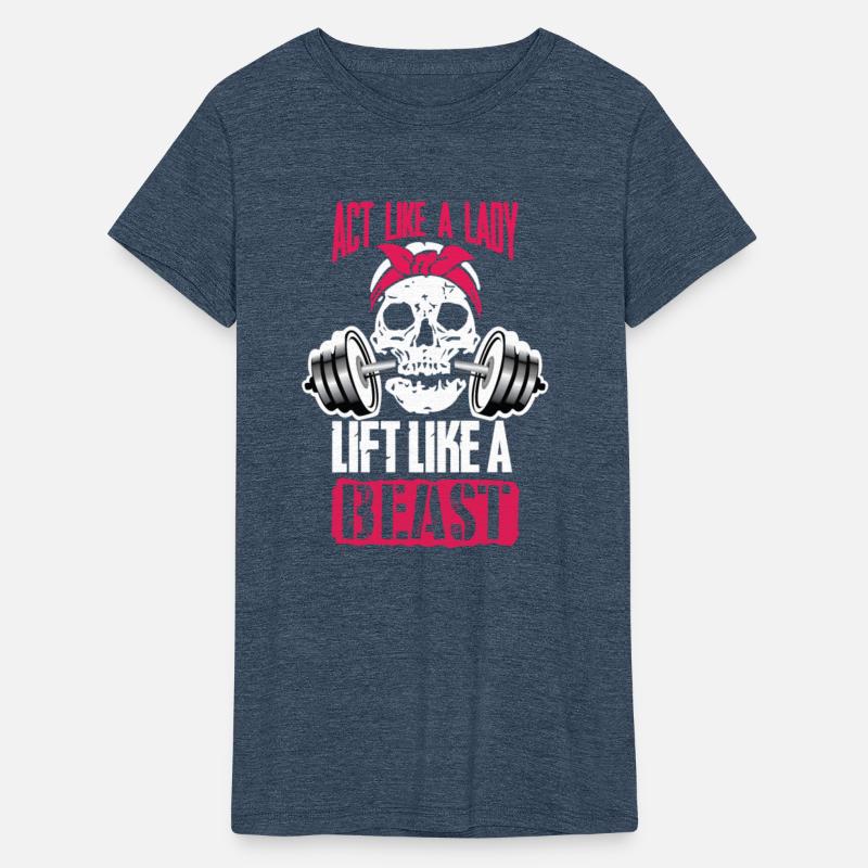 Lift - Act like a lady lift like a beast t-shirt