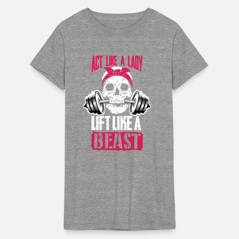 Lift - Act like a lady lift like a beast t-shirt