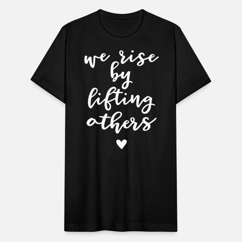 Lifting - We Rise By Lifting Others Kindness and