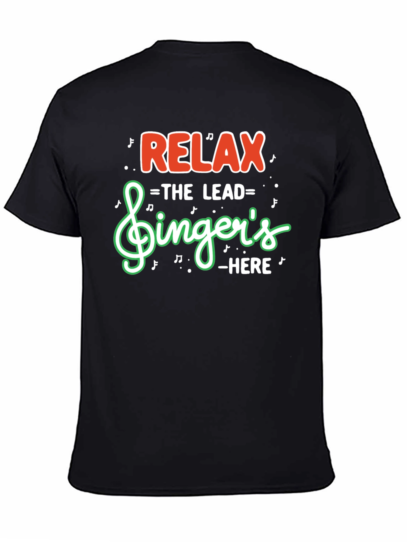 Relax The Lead Singers Here Funny Music T-Shirt