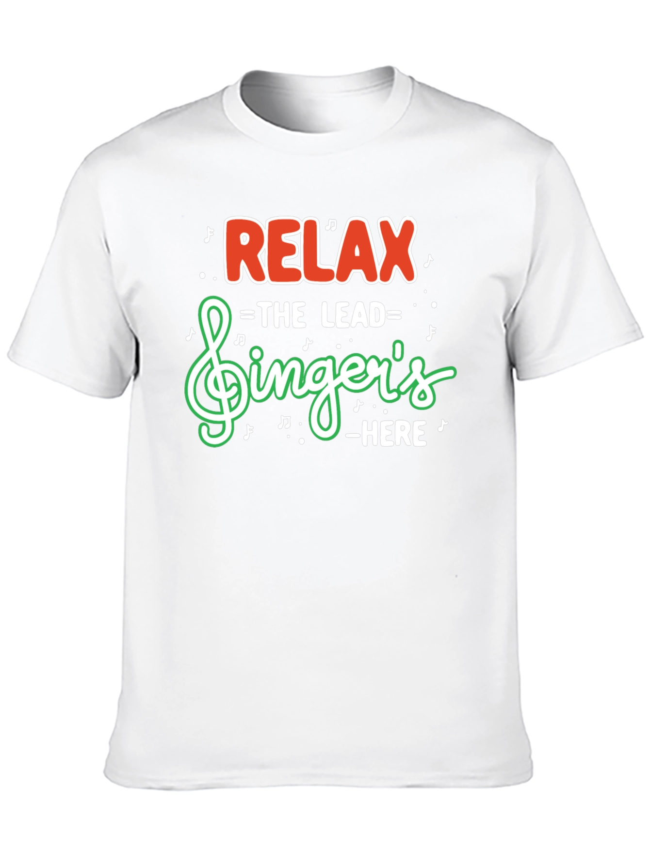 Relax The Lead Singers Here Funny Music T-Shirt