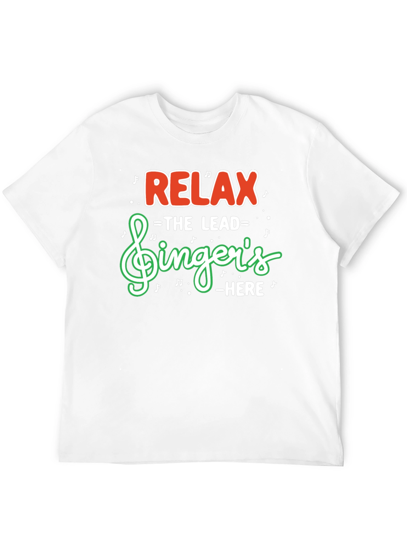 Relax The Lead Singers Here Funny Music T-Shirt