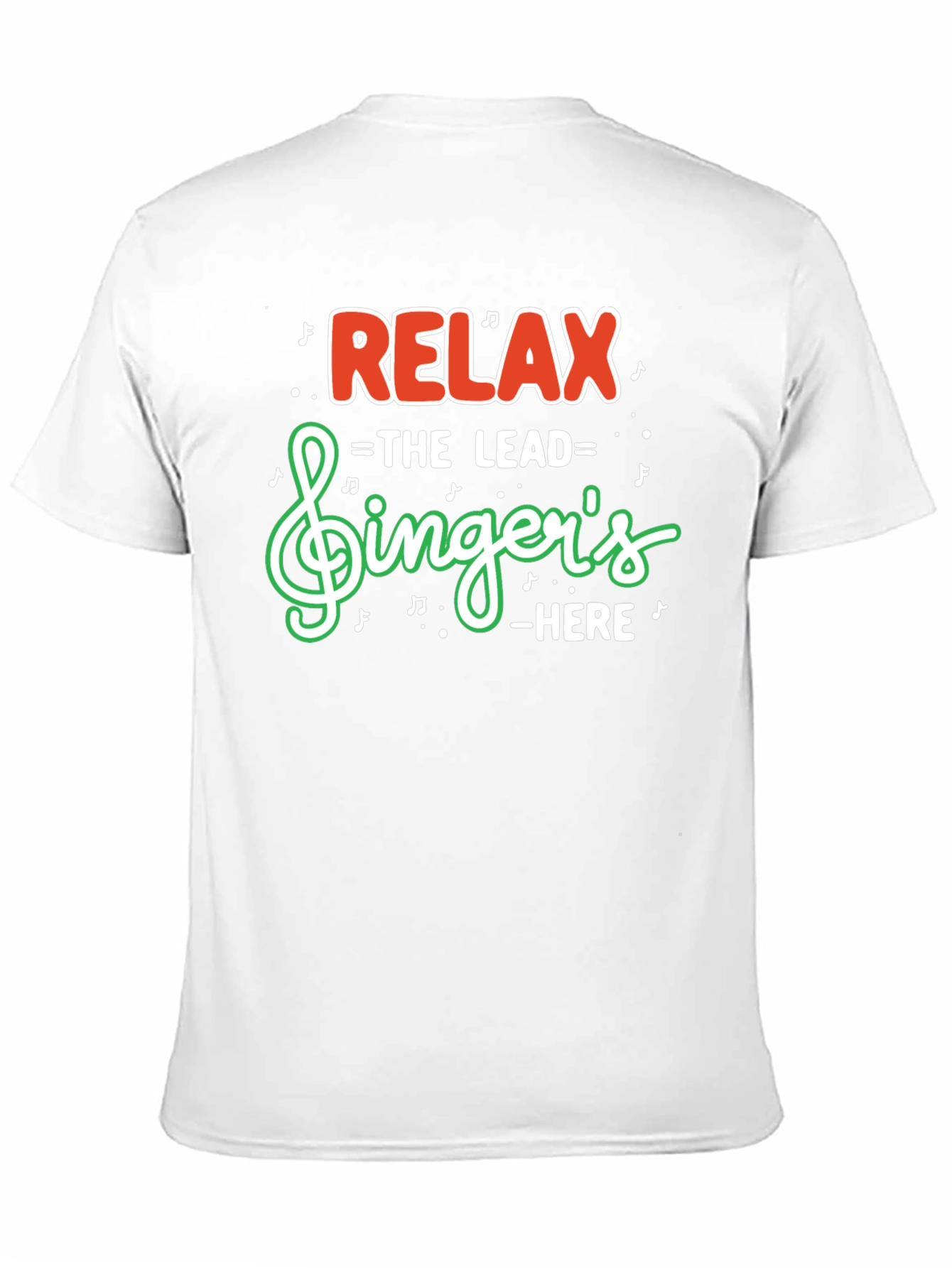 Relax The Lead Singers Here Funny Music T-Shirt