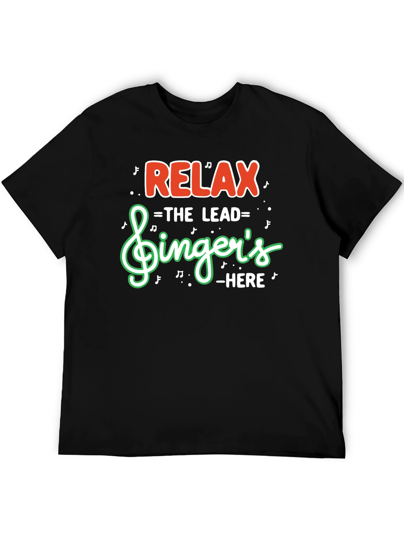 Relax The Lead Singers Here Funny Music T-Shirt