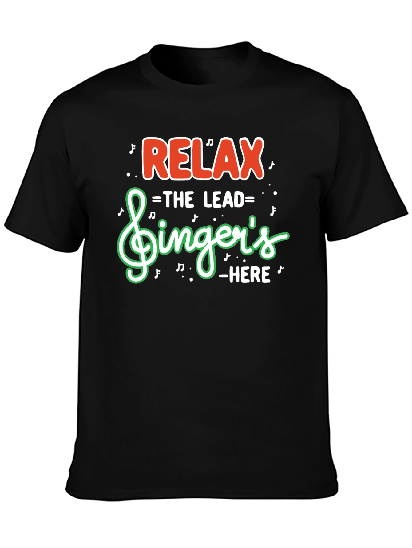 Relax The Lead Singers Here Funny Music T-Shirt