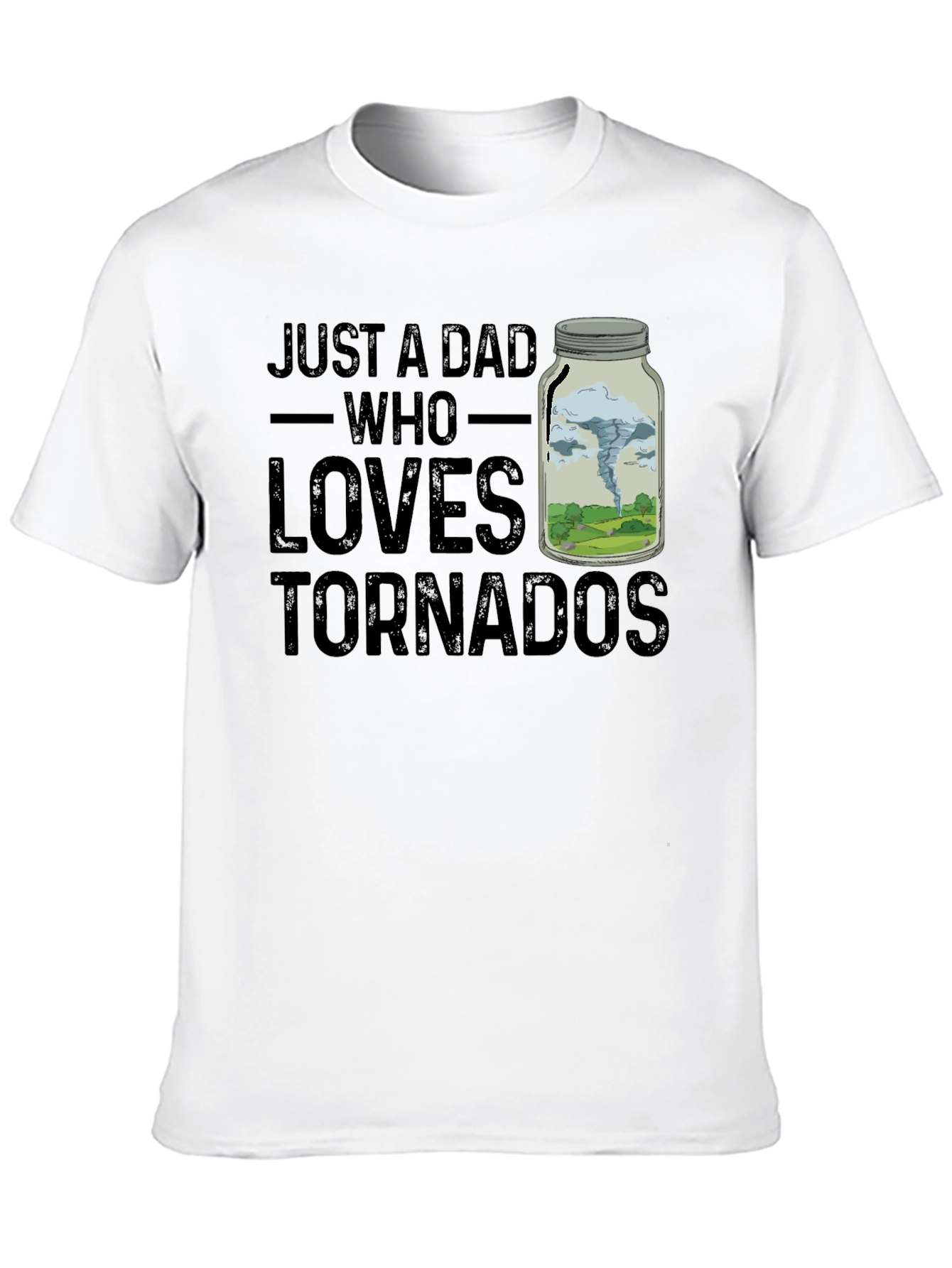 Just A Dad Who Loves Tornadoes Novelty T-Shirt