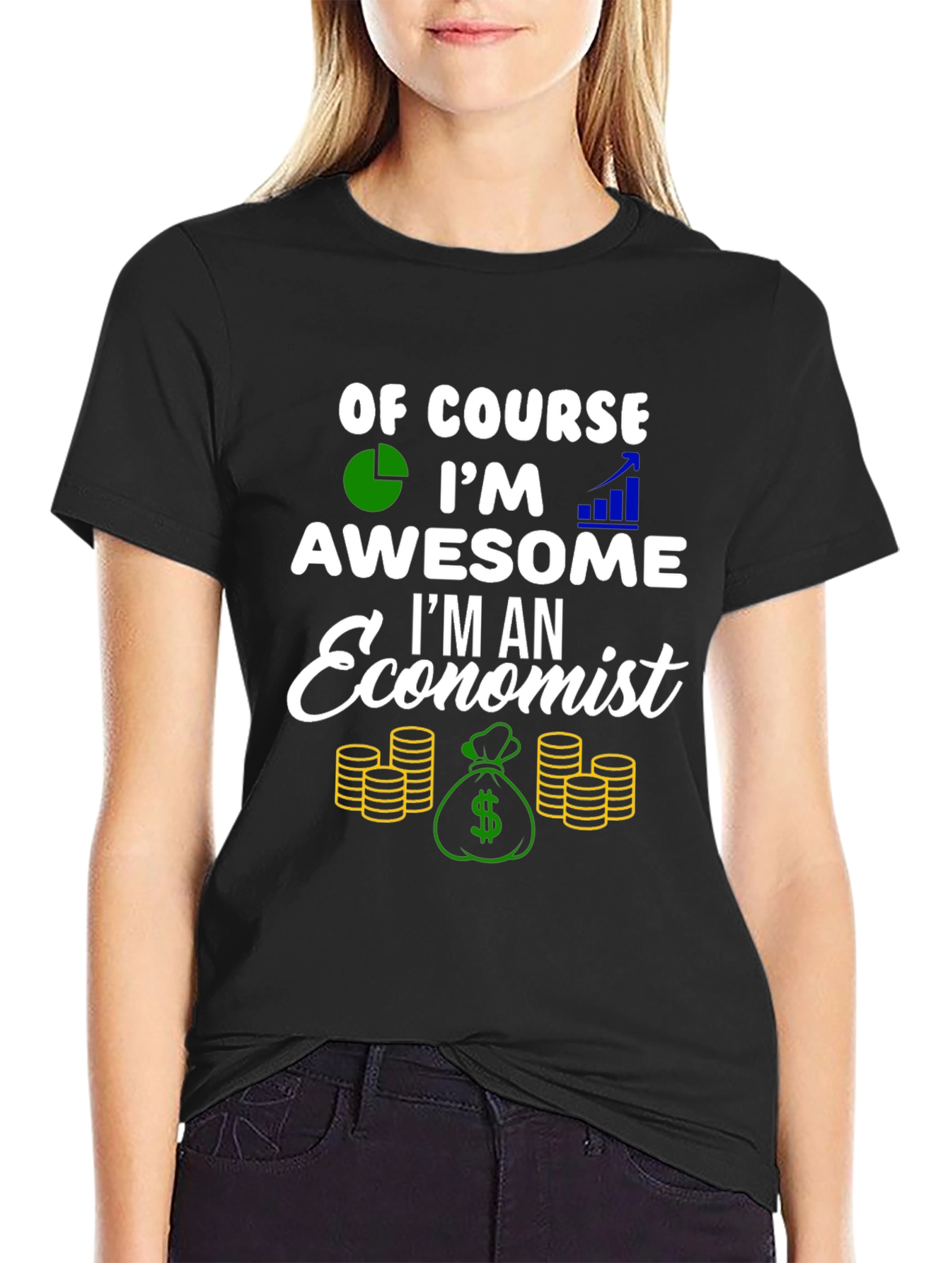 Economist T-Shirt - Of Course Im Awesome!