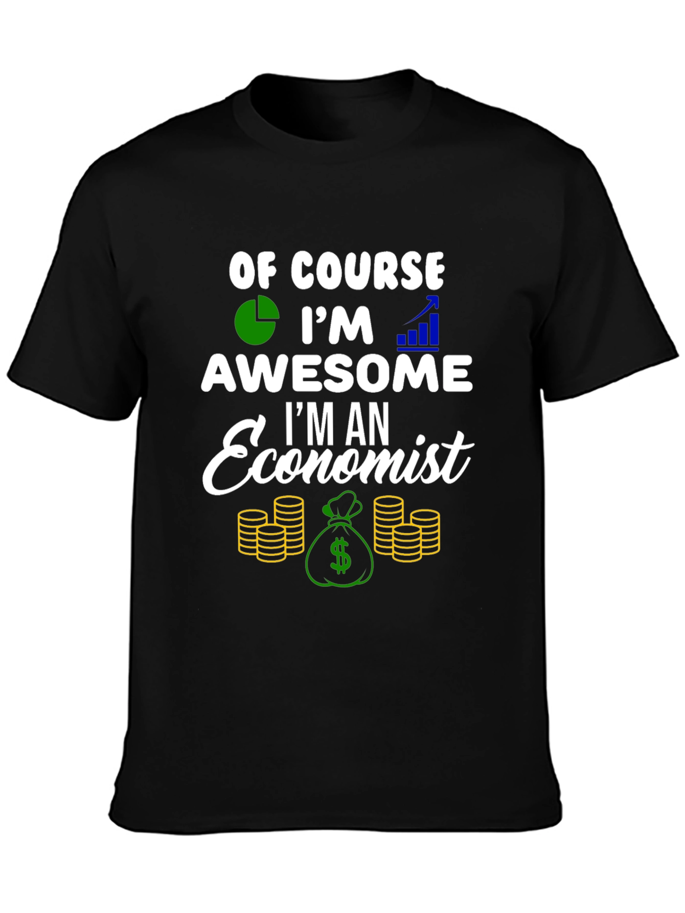 Economist T-Shirt - Of Course Im Awesome!