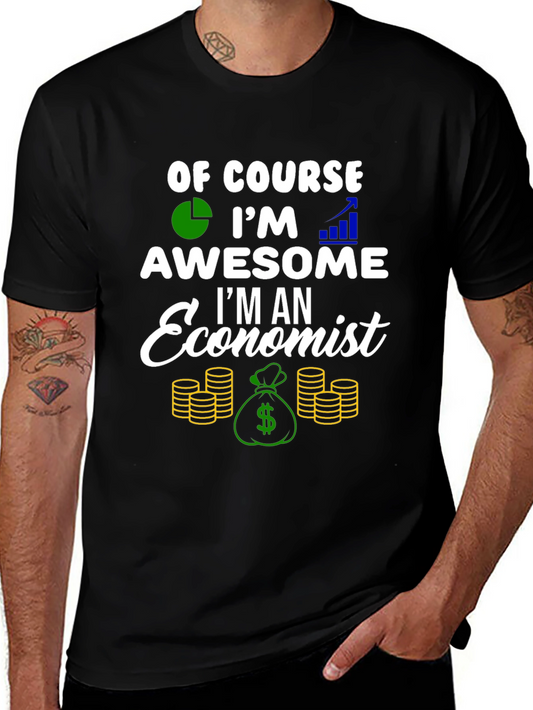 Economist T-Shirt - Of Course Im Awesome!