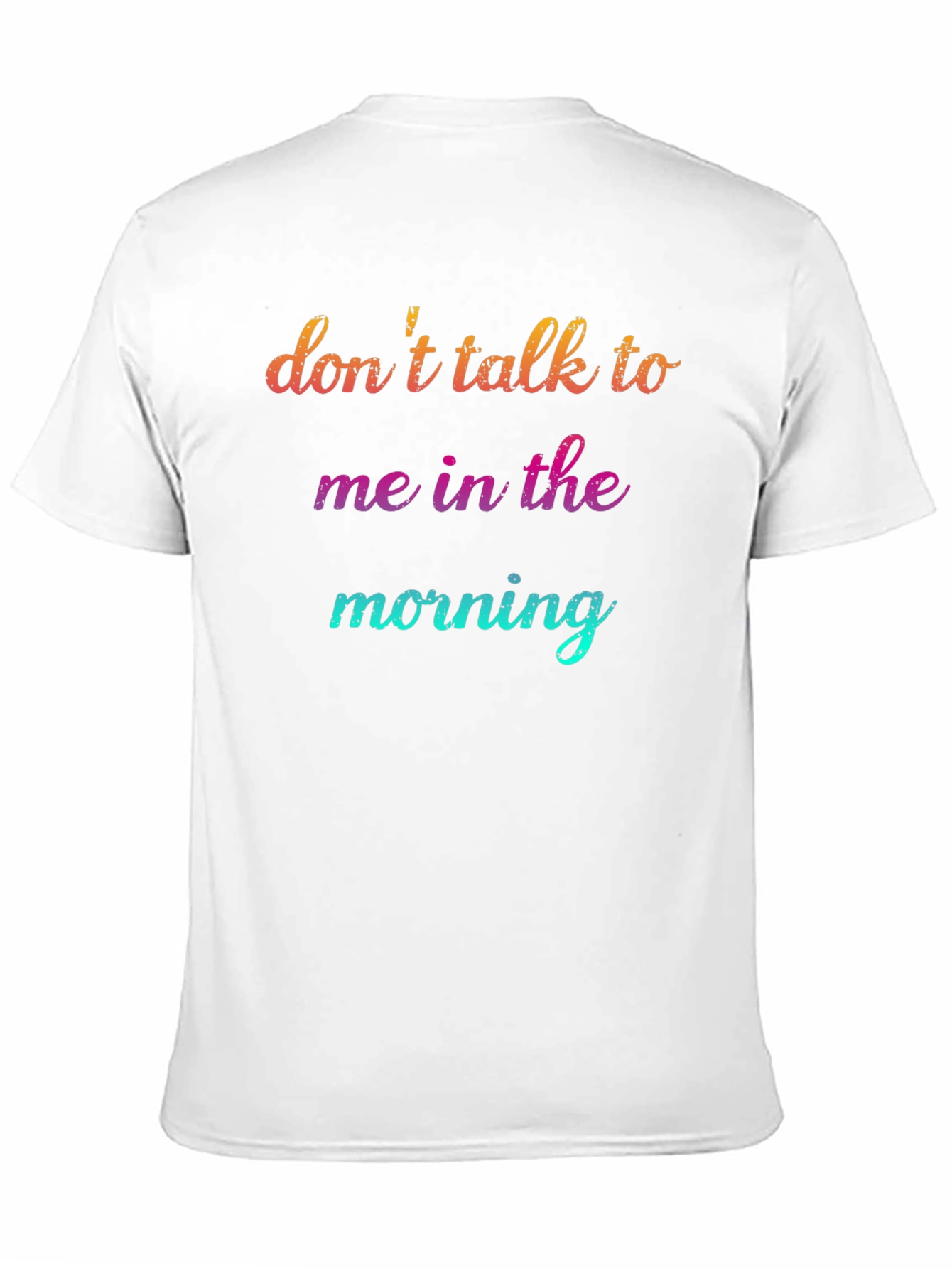 Dont Talk to Me in the Morning T-Shirt