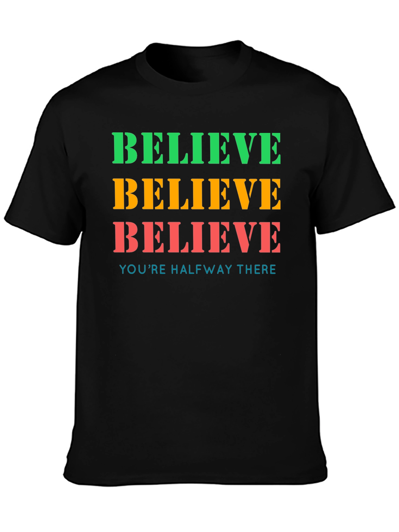 Believe T-Shirt: Motivational Graphic Tee