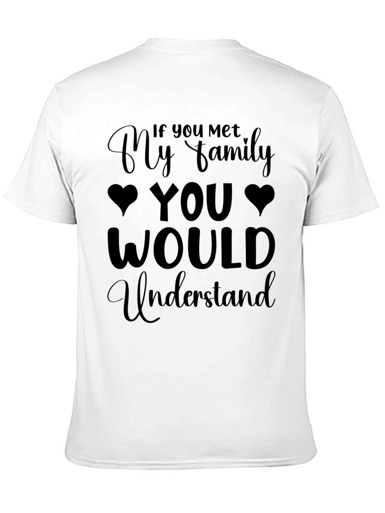 Humorous If You Met My Family Graphic Tee
