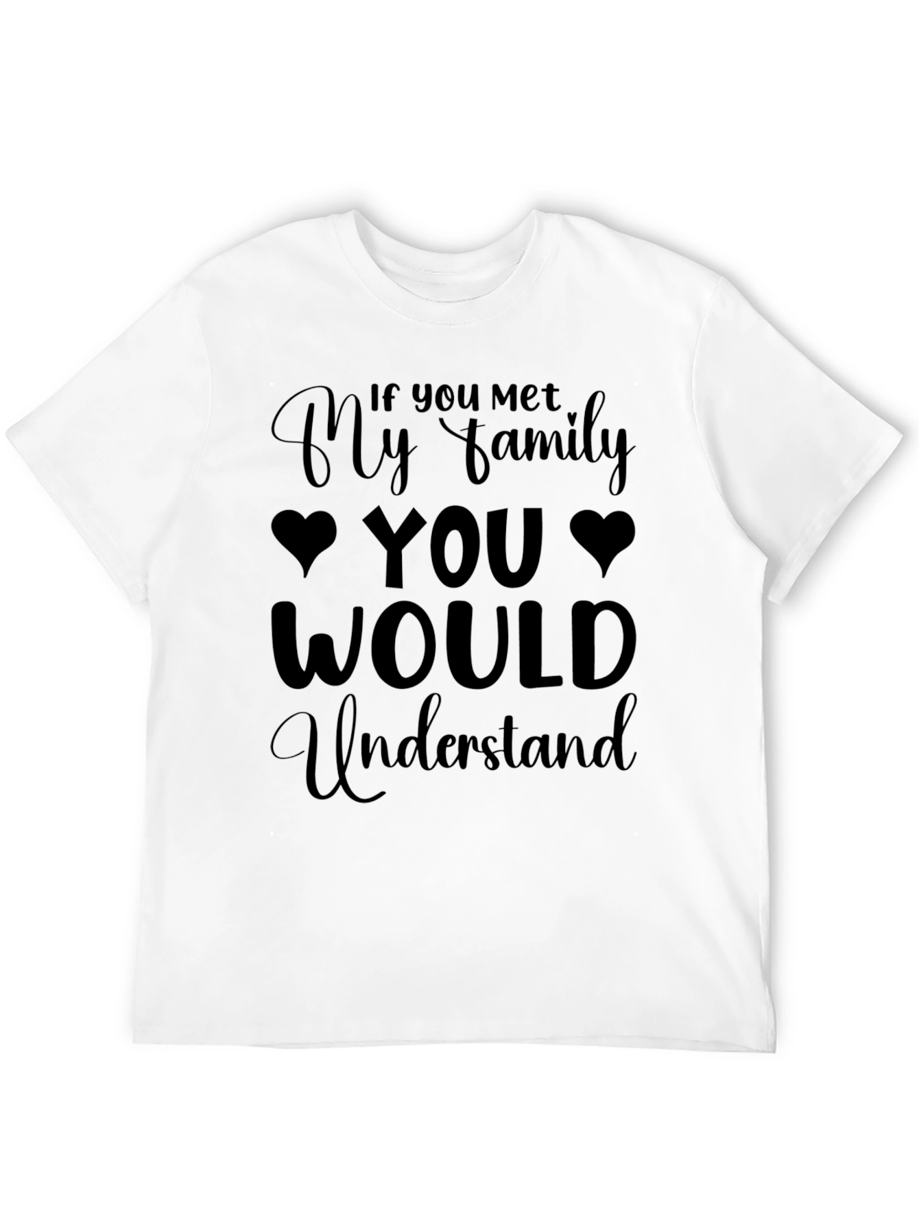 Humorous If You Met My Family Graphic Tee