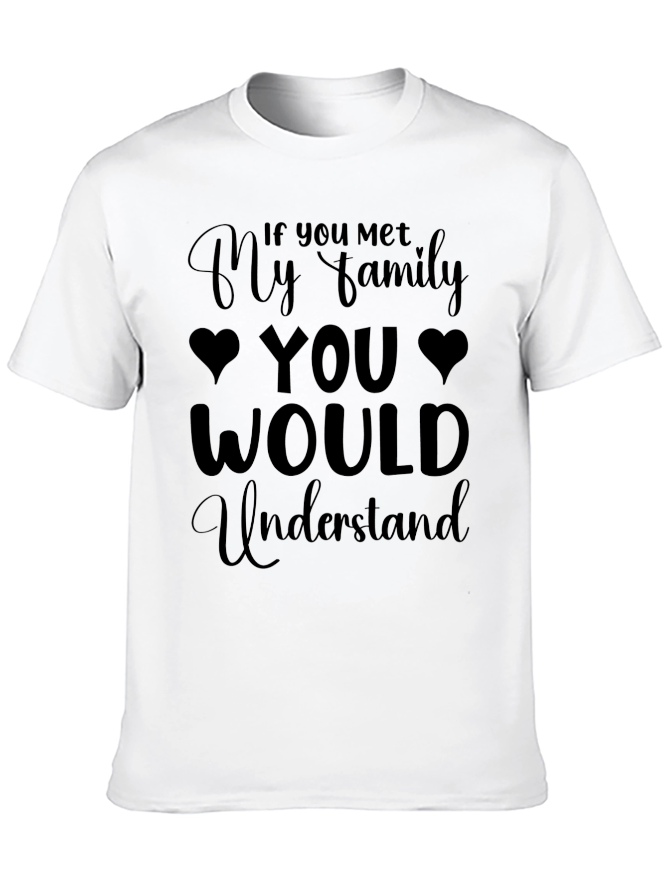 Humorous If You Met My Family Graphic Tee