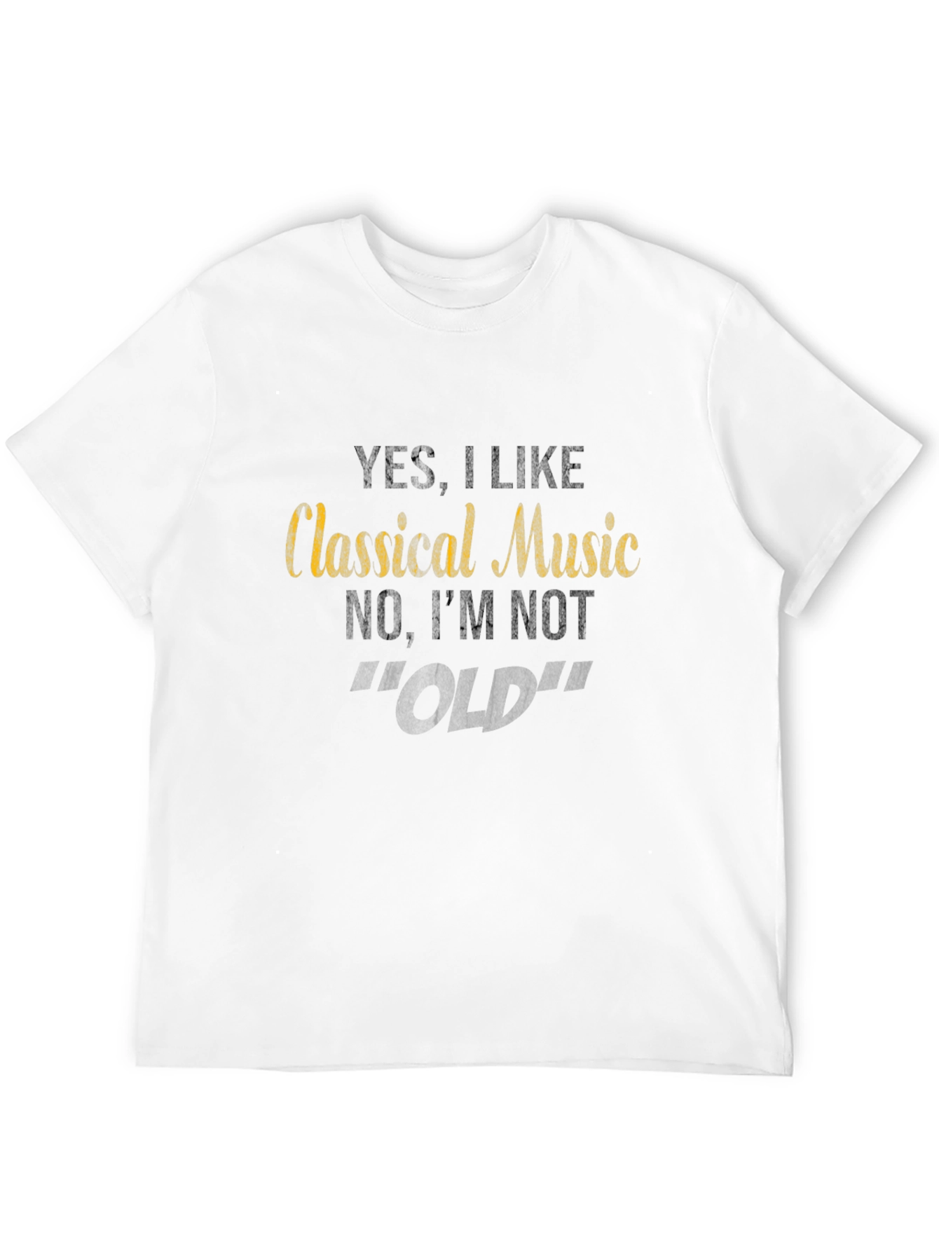 Classical Music Lover T-Shirt - Im Not Old