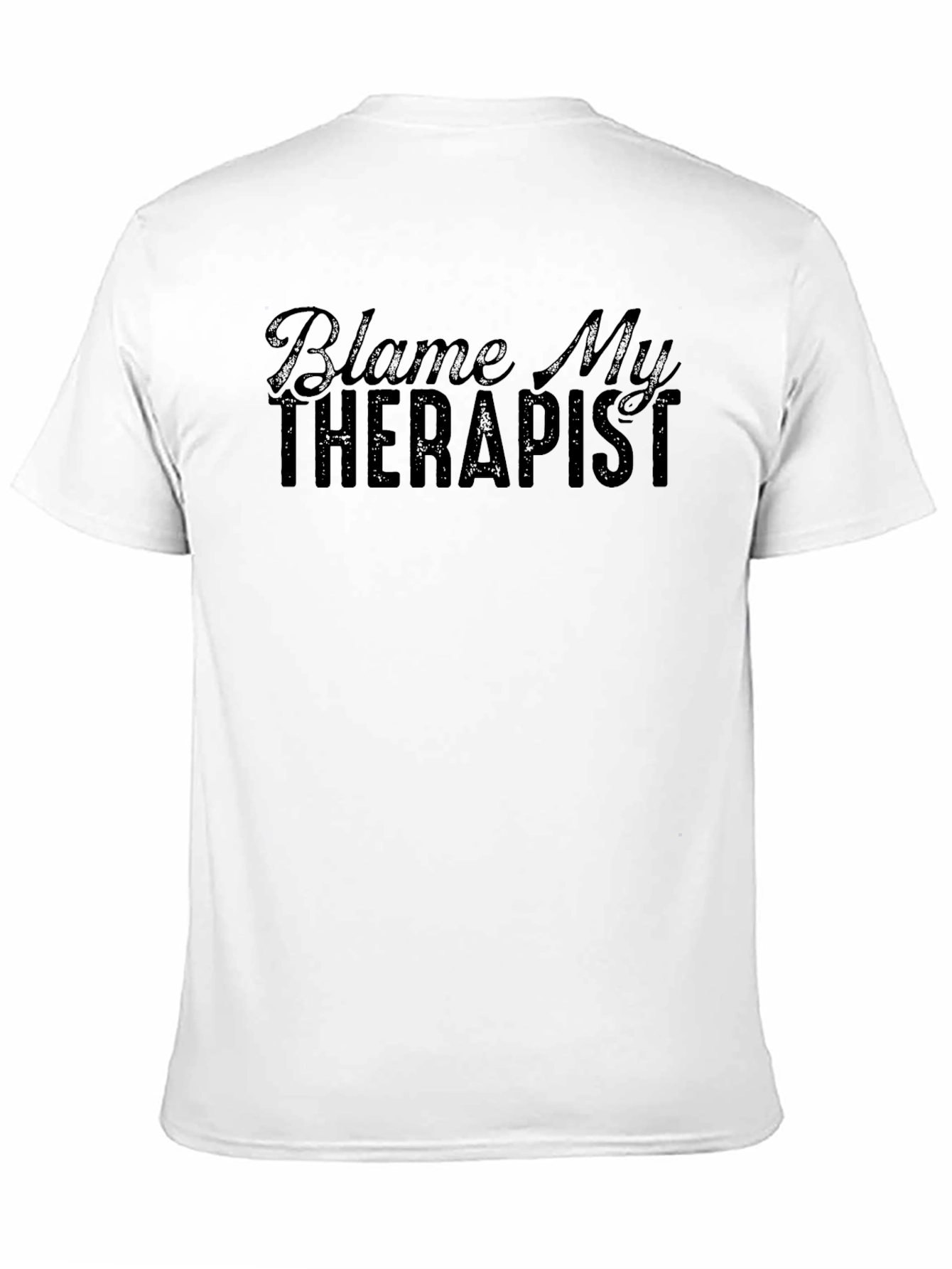 Blame My Therapist T-Shirt - Funny Sarcastic Tee