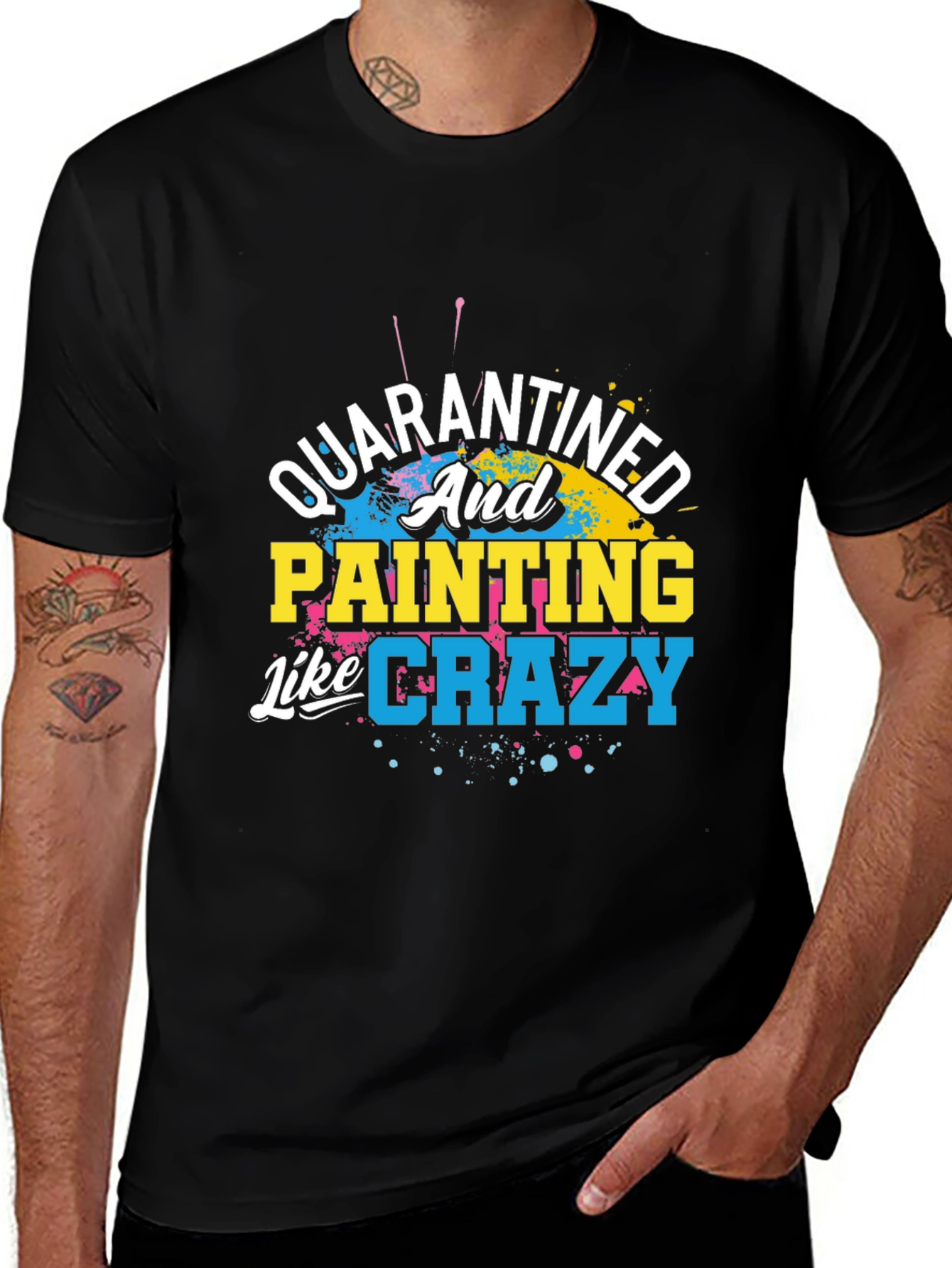 Quarantined and Painting Like Crazy Graphic T-Shirt