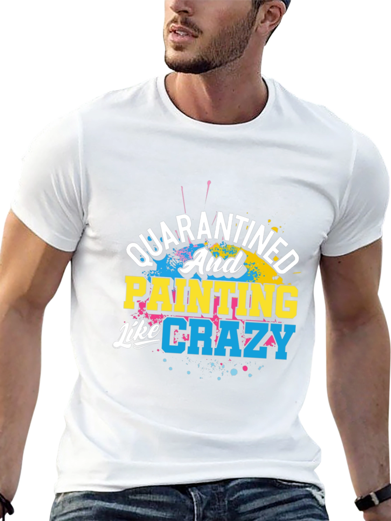 Quarantined and Painting Like Crazy Graphic T-Shirt