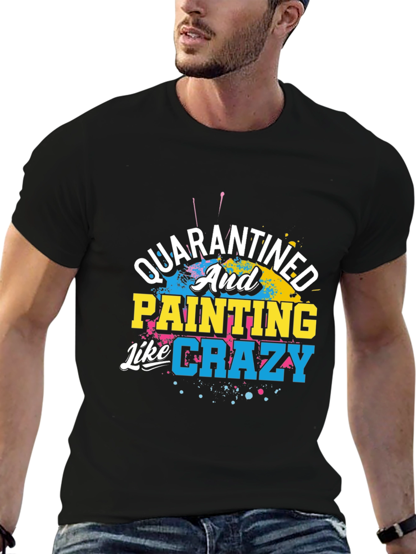 Quarantined and Painting Like Crazy Graphic T-Shirt