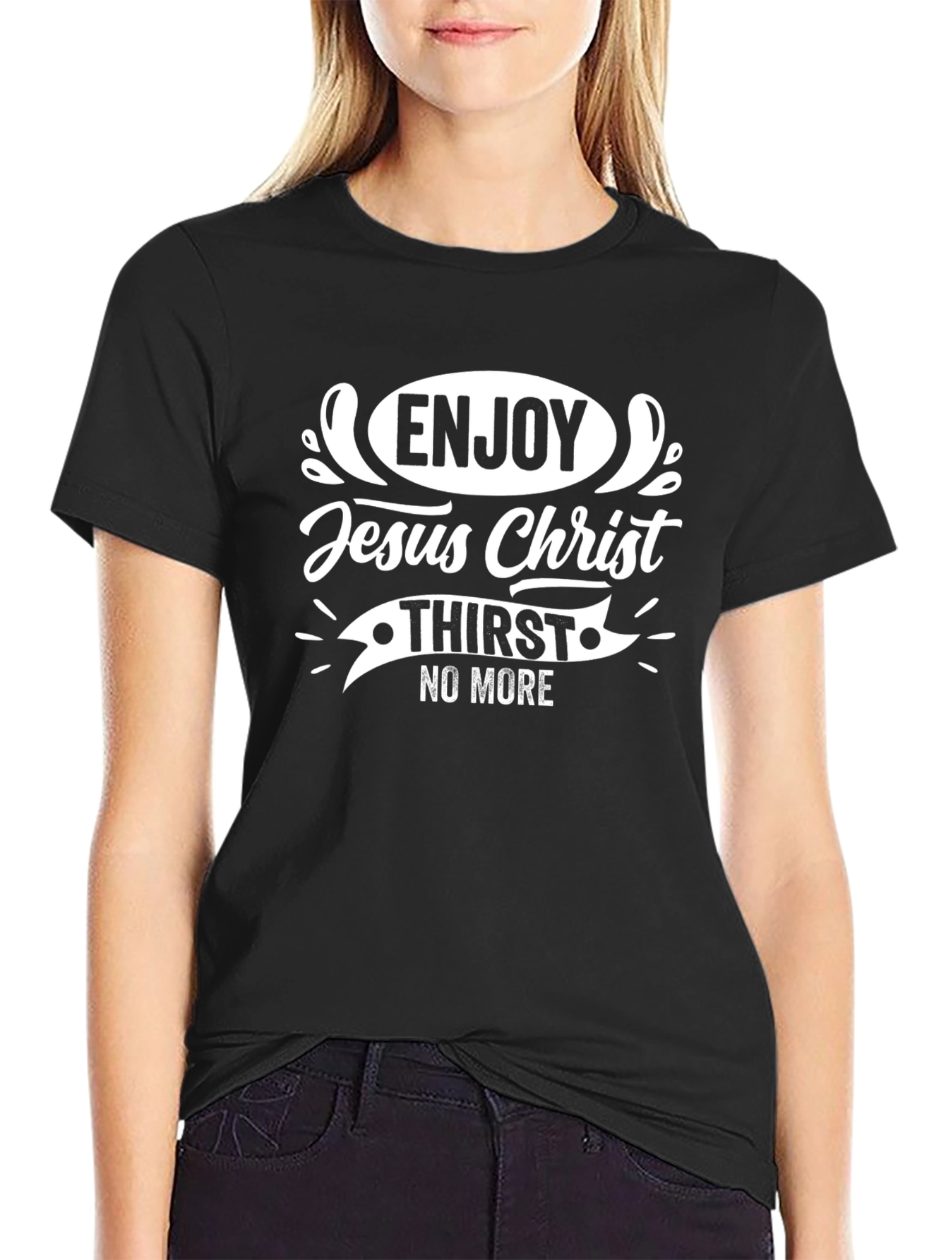 Enjoy Jesus Christ T-Shirt - No More Thirst