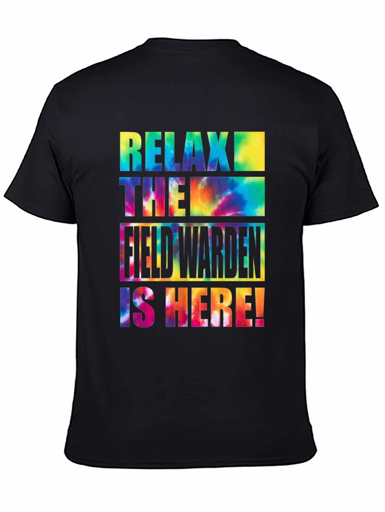 Relax! The Field Warden is Here! Tie-Dye T-Shirt