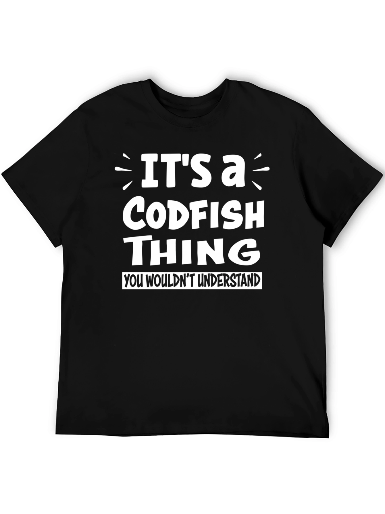 Its a Codfish Thing T-Shirt