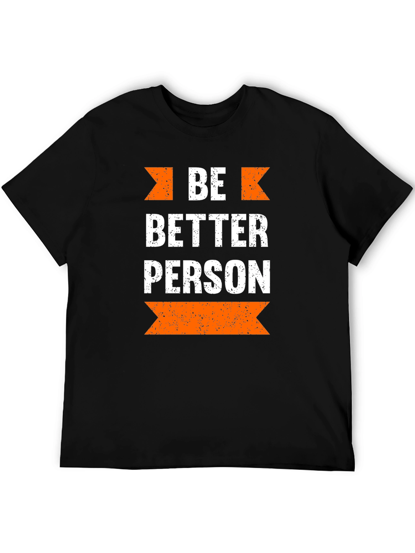 Be Better Person Graphic T-Shirt