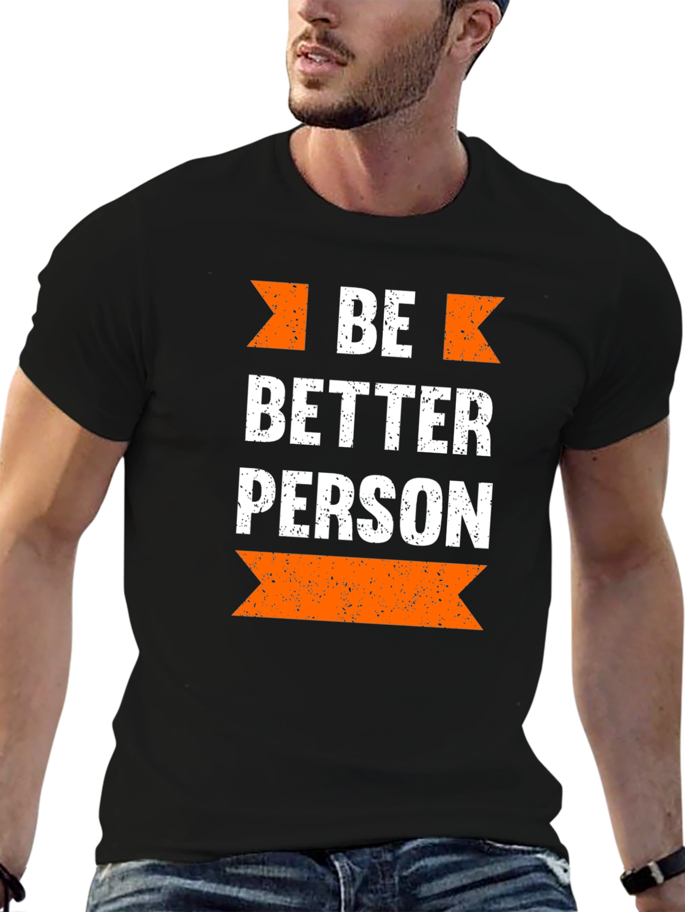 Be Better Person Graphic T-Shirt