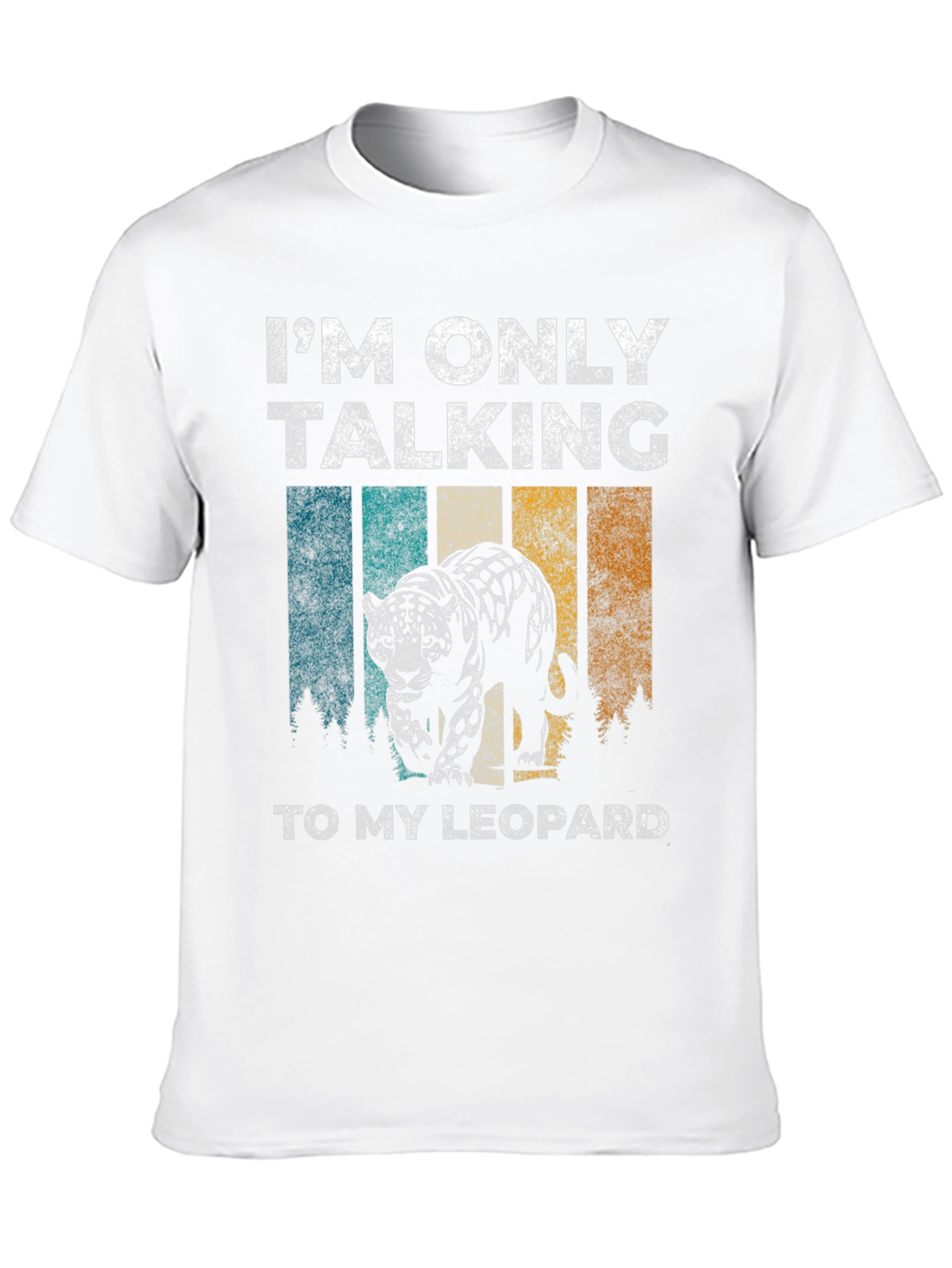 Leopard Graphic T-Shirt - Only Talking to My Leopard