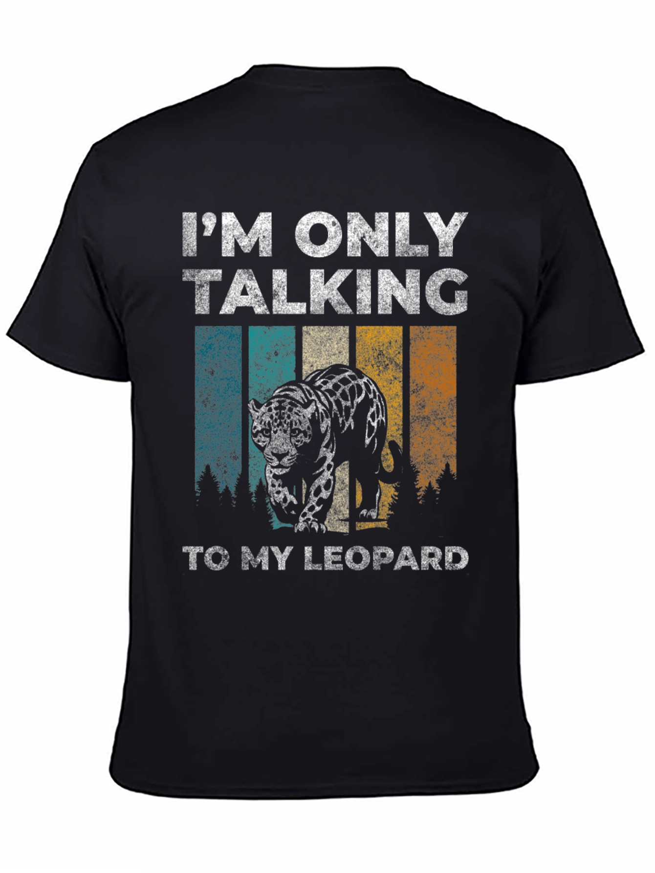 Leopard Graphic T-Shirt - Only Talking to My Leopard