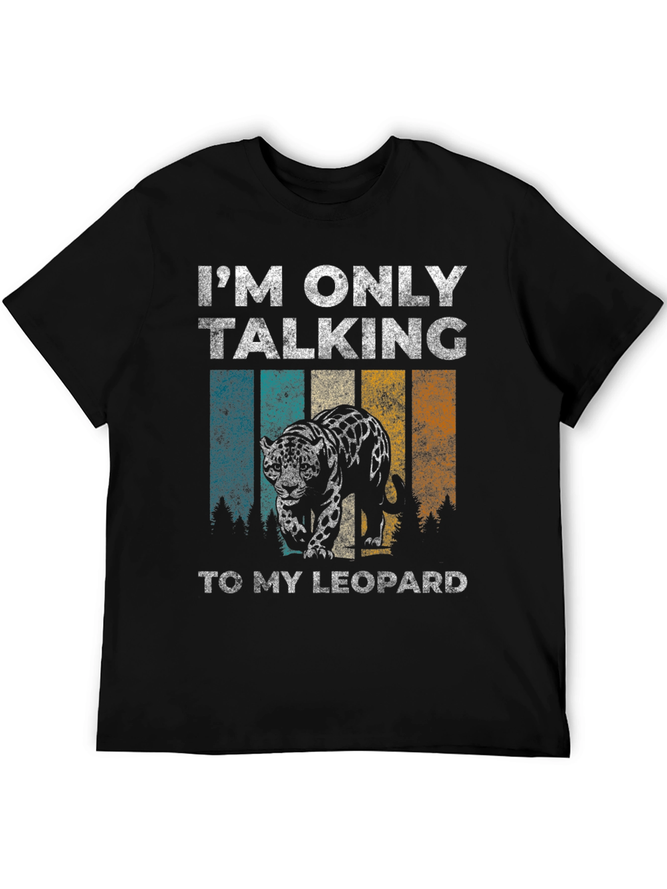 Leopard Graphic T-Shirt - Only Talking to My Leopard