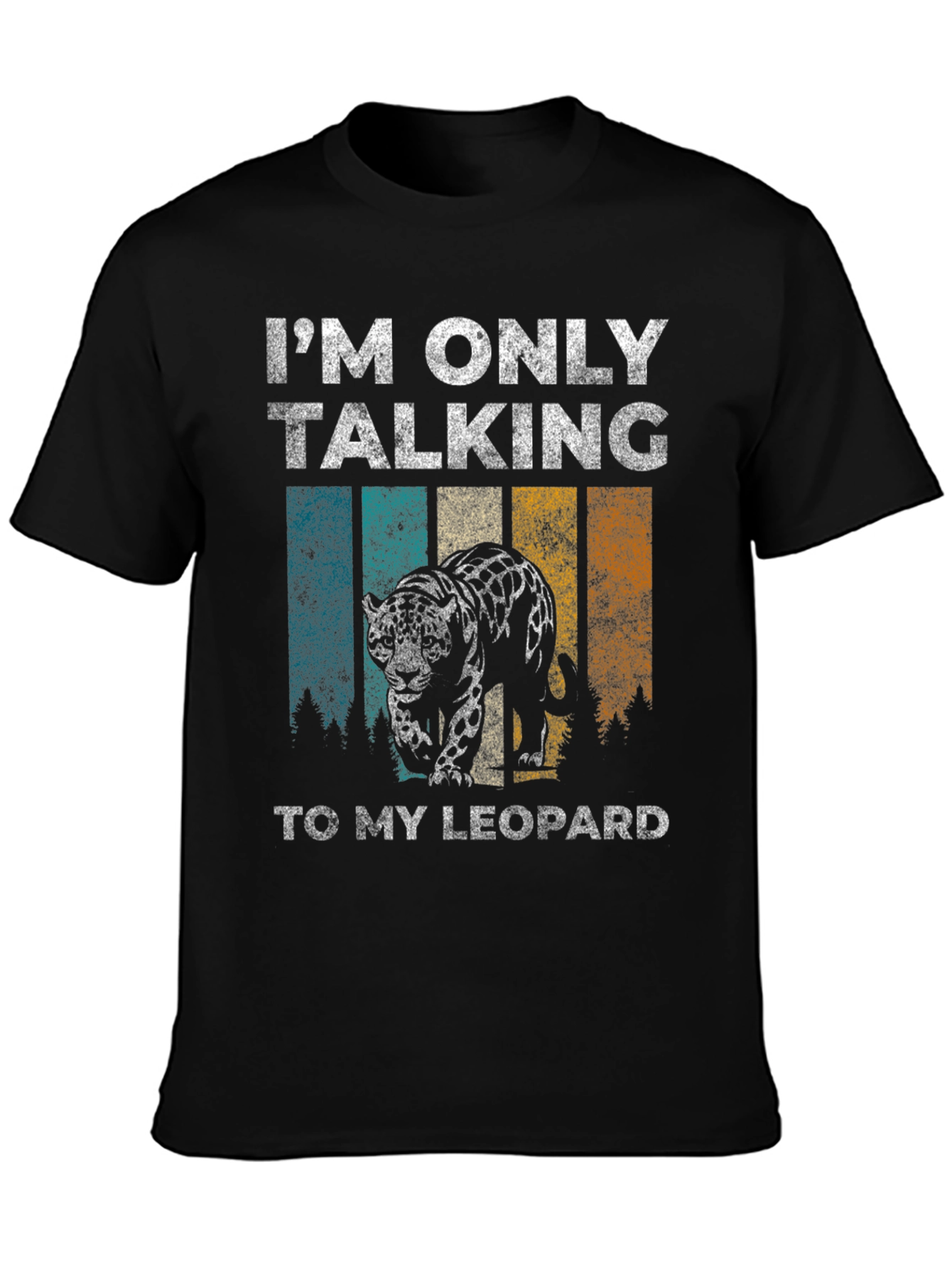 Leopard Graphic T-Shirt - Only Talking to My Leopard