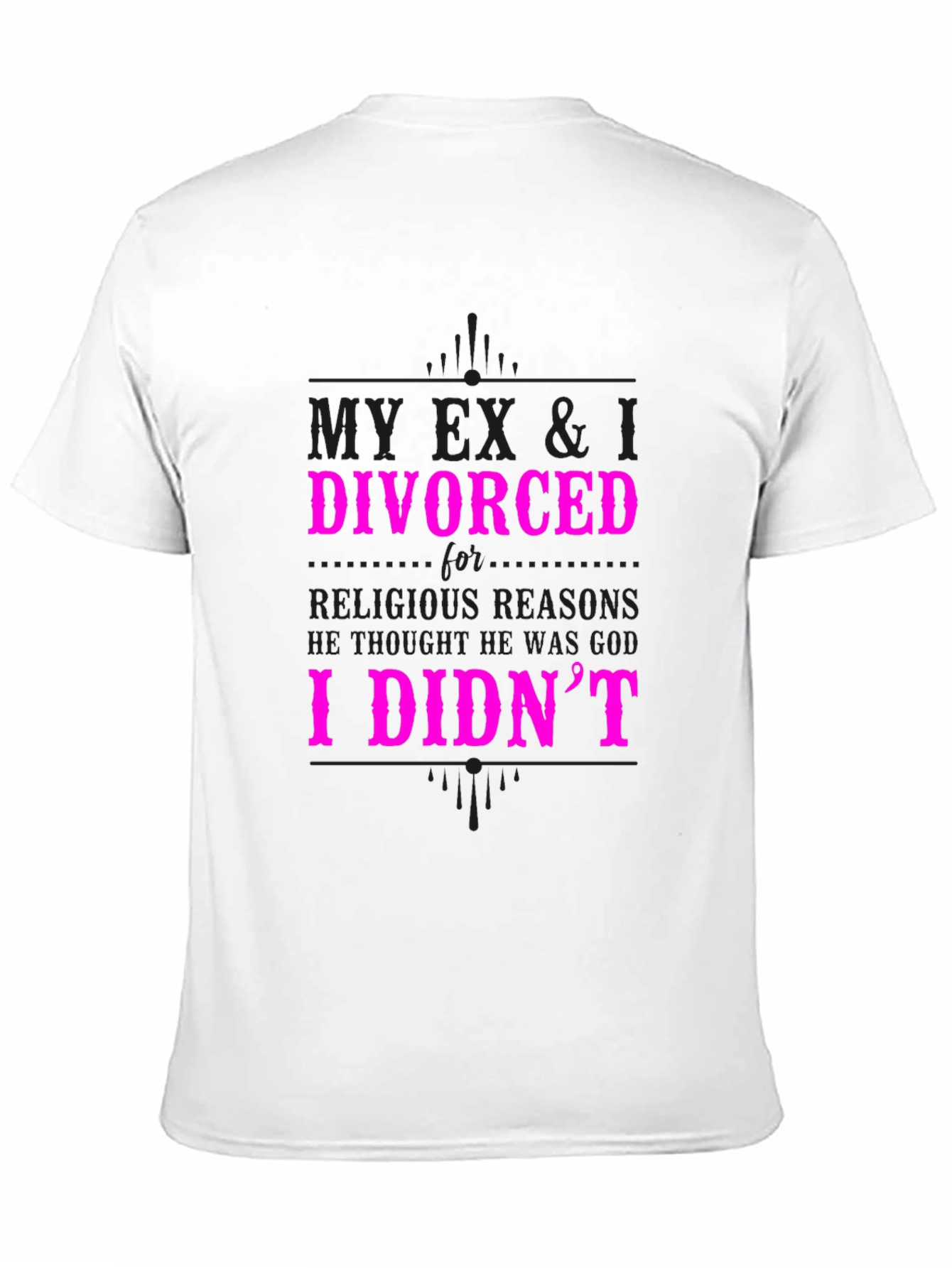 Humorous Divorce Statement Graphic T-Shirt